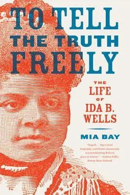 To Tell the Truth Freely: Życie Idy B. Wells - To Tell the Truth Freely: The Life of Ida B. Wells