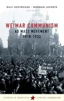 Komunizm weimarski jako ruch masowy 1918-1933 - Weimar Communism as Mass Movement 1918-1933