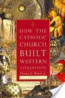 Jak Kościół katolicki zbudował zachodnią cywilizację - How the Catholic Church Built Western Civilization