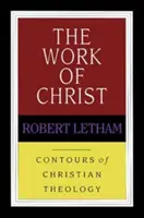 Dzieło Chrystusa (Letham Robert (autor)) - Work of Christ (Letham Robert (Author))