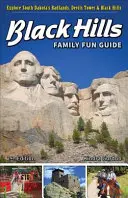 Rodzinny przewodnik po Black Hills: Poznaj Badlands, Devils Tower i Black Hills w Południowej Dakocie - Black Hills Family Fun Guide: Explore South Dakota's Badlands, Devils Tower & Black Hills