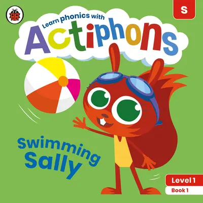 Actiphons Level 1 Book 1 Swimming Sally: Ucz się fonetyki i bądź aktywny z Actiphons! - Actiphons Level 1 Book 1 Swimming Sally: Learn Phonics and Get Active with Actiphons!