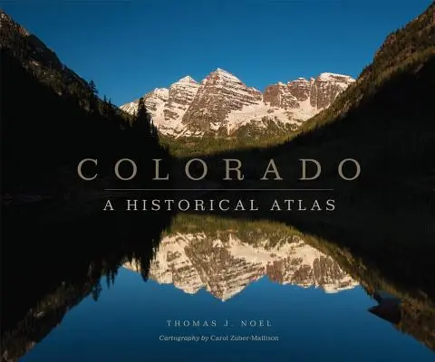 Kolorado: Atlas historyczny - Colorado: A Historical Atlas