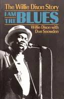 I Am the Blues: Historia Williego Dixona - I Am the Blues: The Willie Dixon Story