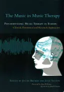 Muzyka w muzykoterapii: Muzykoterapia psychodynamiczna w Europie: Podejścia kliniczne, teoretyczne i badawcze - The Music in Music Therapy: Psychodynamic Music Therapy in Europe: Clinical, Theoretical and Research Approaches