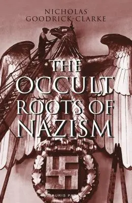 Okultystyczne korzenie nazizmu: Tajne kulty aryjskie i ich wpływ na ideologię nazistowską - The Occult Roots of Nazism: Secret Aryan Cults and Their Influence on Nazi Ideology