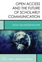 Otwarty dostęp i przyszłość komunikacji naukowej: Polityka i infrastruktura - Open Access and the Future of Scholarly Communication: Policy and Infrastructure