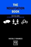 The Negotiation Book: 50 praktycznych kroków do zostania mistrzem negocjacji - The Negotiation Book: 50 Practical Steps to Becoming a Master Negotiator