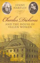 Charles Dickens i dom upadłych kobiet - Charles Dickens and the House of Fallen Women