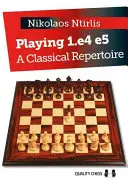 Granie 1.e4 e5: Klasyczny repertuar - Playing 1.e4 e5: A Classical Repertoire