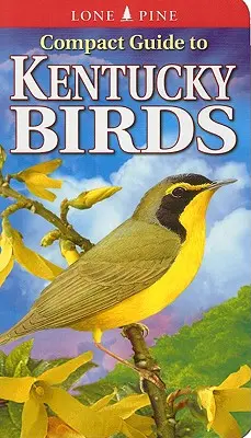 Kompaktowy przewodnik po ptakach Kentucky - Compact Guide to Kentucky Birds