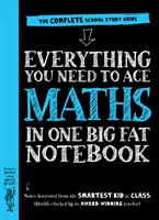 Wszystko, czego potrzebujesz, aby opanować matematykę w jednym grubym zeszycie - Kompletny przewodnik do nauki w szkole - Everything You Need to Ace Maths in One Big Fat Notebook - The Complete School Study Guide