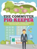 Hodowca świń dojeżdżający do pracy: Kompleksowy przewodnik po hodowli świń, gdy czas jest najcenniejszym towarem - The Commuter Pig Keeper: A Comprehensive Guide to Keeping Pigs When Time Is Your Most Precious Commodity
