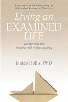 Żyjąc badanym życiem: Mądrość na drugą połowę podróży - Living an Examined Life: Wisdom for the Second Half of the Journey