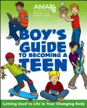 Poradnik dla nastolatków Amerykańskiego Stowarzyszenia Medycznego - American Medical Association Boy's Guide to Becoming a Teen