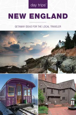 Jednodniowe wycieczki(r) Nowa Anglia: Pomysły na ucieczkę dla lokalnych podróżników - Day Trips(r) New England: Getaway Ideas for the Local Traveler