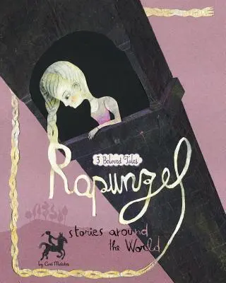 Opowieści o Roszpunce z całego świata: 3 ukochane bajki - Rapunzel Stories Around the World: 3 Beloved Tales