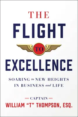 Lot ku doskonałości: Wznoszenie się na nowe wyżyny w biznesie i życiu - The Flight to Excellence: Soaring to New Heights in Business and Life