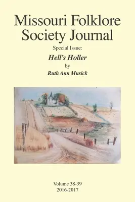 Wydanie specjalne Missouri Folklore Society Journal: Hell's Holler: Powieść oparta na folklorze Chariton Hill Country w Missouri - Missouri Folklore Society Journal Special Issue: Hell's Holler: A Novel Based on the Folklore of the Missouri Chariton Hill Country