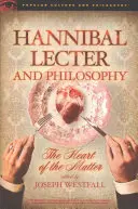 Hannibal Lecter i filozofia: Sedno sprawy - Hannibal Lecter and Philosophy: The Heart of the Matter