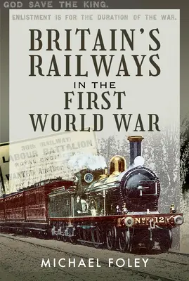 Brytyjskie koleje podczas pierwszej wojny światowej - Britain's Railways in the First World War