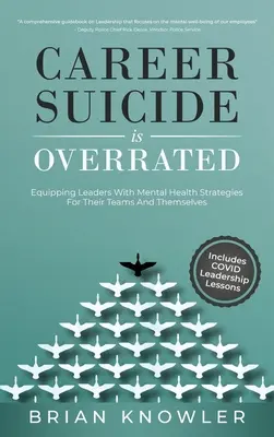 Samobójstwo zawodowe jest przereklamowane: Wyposażanie liderów w strategie zdrowia psychicznego dla ich zespołów i dla nich samych - Career Suicide Is Overrated: Equipping Leaders With Mental Health Strategies For Their Teams And Themselves