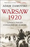 Warszawa 1920 - Nieudany podbój Europy przez Lenina - Warsaw 1920 - Lenin'S Failed Conquest of Europe