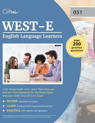 WEST-E English Language Learners (051) Study Guide 2019-2020: Przygotowanie do testu i praktyczne pytania testowe do egzaminu Washington Educator Skills Test Ell - WEST-E English Language Learners (051) Study Guide 2019-2020: Test Prep and Practice Test Questions for the Washington Educator Skills Test Ell