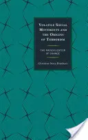 Zmienne ruchy społeczne i początki terroryzmu: Radykalizacja zmian - Volatile Social Movements and the Origins of Terrorism: The Radicalization of Change