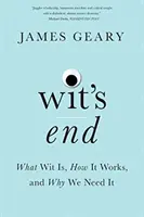 Wit's End: Czym jest dowcip, jak działa i dlaczego go potrzebujemy - Wit's End: What Wit Is, How It Works, and Why We Need It