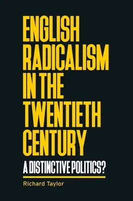 Angielski radykalizm w XX wieku: A Distinctive Politics? - English Radicalism in the Twentieth Century: A Distinctive Politics?