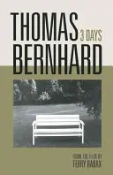 Thomas Bernhard: 3 dni - Thomas Bernhard: 3 Days