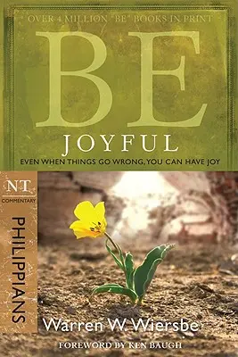 Bądź radosny (Filipian): Nawet gdy sprawy idą źle, można mieć radość - Be Joyful (Philippians): Even When Things Go Wrong, You Can Have Joy