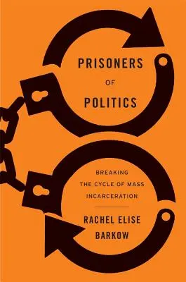 Więźniowie polityki: Przerwanie cyklu masowych uwięzień - Prisoners of Politics: Breaking the Cycle of Mass Incarceration