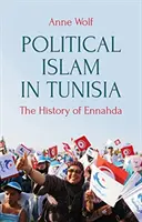 Polityczny islam w Tunezji - historia Ennahdy - Political Islam in Tunisia - The History of Ennahda