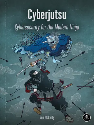 Cyberjutsu: Cyberbezpieczeństwo dla współczesnego ninja - Cyberjutsu: Cybersecurity for the Modern Ninja