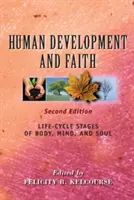 Rozwój człowieka i wiara (wydanie drugie): Etapy cyklu życia ciała, umysłu i duszy - Human Development and Faith (Second Edition): Life-Cycle Stages of Body, Mind, and Soul