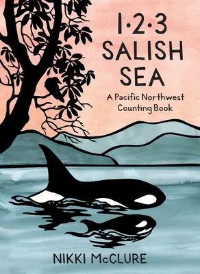 1, 2, 3 Salish Sea: Książka do liczenia północno-zachodniego Pacyfiku - 1, 2, 3 Salish Sea: A Pacific Northwest Counting Book