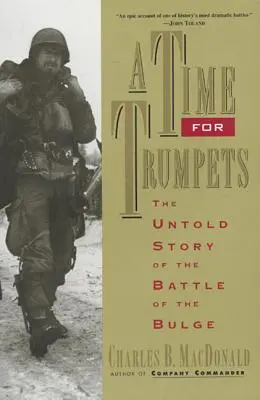 Czas na trąby: Nieopowiedziana historia bitwy o wybrzuszenie - A Time for Trumpets: The Untold Story of the Battle of the Bulge