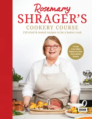 Kurs gotowania Rosemary Shrager: 150 sprawdzonych przepisów na lepsze gotowanie - Rosemary Shrager's Cookery Course: 150 Tried & Tested Recipes to Be a Better Cook