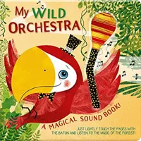 Moja dzika orkiestra: Magiczna książka dźwiękowa! - My Wild Orchestra: A Magical Sound Book!