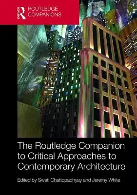 The Routledge Companion to Critical Approaches to Contemporary Architecture - przewodnik po krytycznym podejściu do współczesnej architektury - The Routledge Companion to Critical Approaches to Contemporary Architecture