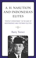 A. H. Nasution i indonezyjskie elity: Ludowy opór” w wojnie o niepodległość i powojenna polityka” - A. H. Nasution and Indonesia's Elites: People's Resistance