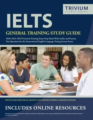 IELTS General Training Study Guide 2020-2021: Książka przygotowawcza do egzaminu IELTS General Training i praktyczne pytania testowe do międzynarodowego egzaminu z języka angielskiego - IELTS General Training Study Guide 2020-2021: IELTS General Training Exam Prep Book and Practice Test Questions for the International English Language
