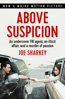 Ponad podejrzeniem: Tajny agent FBI, nielegalny romans i namiętne morderstwo - Above Suspicion: An Undercover FBI Agent, an Illicit Affair, and a Murder of Passion