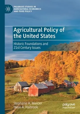 Polityka rolna Stanów Zjednoczonych: Historyczne podstawy i zagadnienia XXI wieku - Agricultural Policy of the United States: Historic Foundations and 21st Century Issues