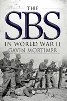 SBS w II wojnie światowej: Ilustrowana historia - The SBS in World War II: An Illustrated History