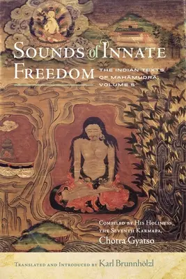 Dźwięki wrodzonej wolności, 5: Indyjskie teksty mahamudry, tom 5 - Sounds of Innate Freedom, 5: The Indian Texts of Mahamudra, Vol. 5