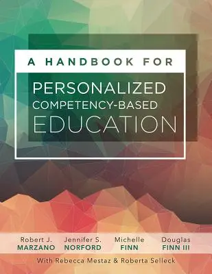 Podręcznik spersonalizowanej edukacji opartej na kompetencjach: Zapewnienie wszystkim uczniom opanowania treści poprzez zaprojektowanie i wdrożenie systemu PCBE - A Handbook for Personalized Competency-Based Education: Ensure All Students Master Content by Designing and Implementing a PCBE System