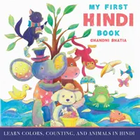 Moja pierwsza książka w hindi: Nauka kolorów, liczenia i zwierząt w języku hindi - My First Hindi Book: Learn Colors, Counting, And Animals In Hindi